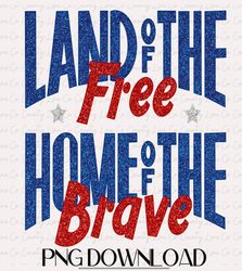 Land of the free Home of the brave PNG Download, USA png, 4th of July png, Memorial Day png, 70