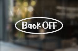 Back Off Car Decal Back Off Vinyl Decal Funny Car Decals