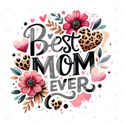 Best Mom Ever PNG Mothers Day Sublimation Design Download,