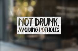 Not Drunk Avoiding Potholes Sticker Not Drunk Vinyl Car Dec