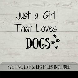Just a Girl That Loves Dogs SVG Heartwarming and Pet