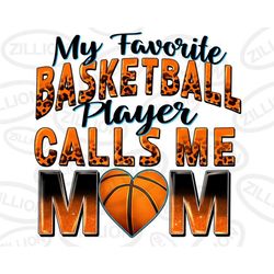 My favorite basketball player calls me mom png sublimation d, 60
