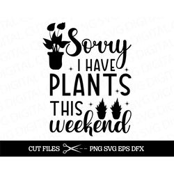 plants this weekend svg, funny plant png, plant lover svg, p