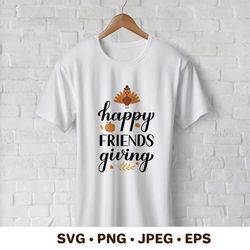 Happy Friendsgiving SVG cut file. Funny Thanksgiving quote. Friends giving