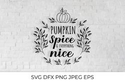 Pumpkin Spice and Everything Nice calligraphy hand lettering  SVG cut file
