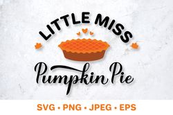 Little Miss Pumpkin Pie SVG. Fall quote. Thanksgiving Day