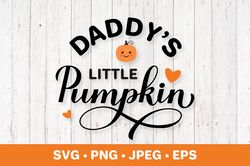 Daddy's Little Pumpnin. Fall quote. Thanksgiving SVG