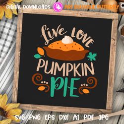 Live love pumpkin pie Thanksgiving decor Pumpkin print Farmhouse wall art Autumn Home ornament Farmers market design