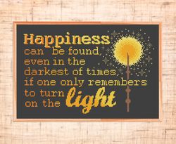 Happiness can be found cross stitch pattern Modern cross stitch Quote Dumbledore cross stitch Turn On The Light