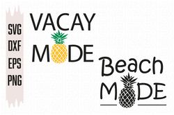 Vacay Mode Svg, Beach Mode Svg, Summer Svg, Pineapple Svg, Digital download