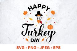 Happy Turkey Day. Funny Thanksgiving quote. Thanksgiving SVG