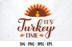 Its turkey time SVG. Funny Thanksgiving quote lettering