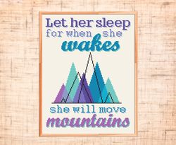 Let her sleep for when she wakes she will move mountains Cross stitch pattern Mountain nursery