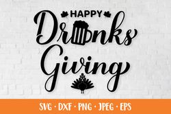 Happy Drinksgiving SVG. Funny Thanksgiving quote. Drinks giving