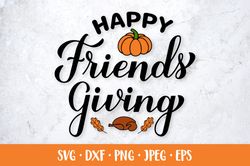 Happy Friendsgiving SVG. Funny Thanksgiving quote