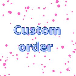 Custome order for Laurie