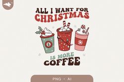 All I want for Christmas is more coffee – PNG Sign