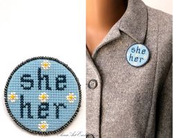 She Her Pronoun Pin Gift, Pride Pin, LGBT Jewelry, Nonbinary Pin For Girl, Proud Of You Badges, Handmade Embroidery