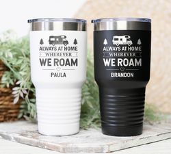 Personalized camping tumbler Always at homer wherever we roam Rv gift Camp decor Camper decor