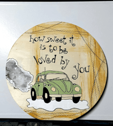 Hand painted acrylic painting on wood sign, mixed media art, how sweet it is to be loved by you with vw bug