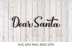 Dear Santa hand lettered SVG . Christmas calligraphy cut file