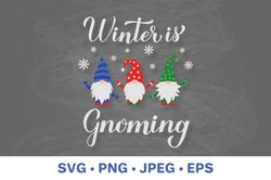 Winter is gnoming. Winter gnomes quote. Gnomes SVG