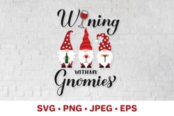Wining with my gnomies. Drinking gnomes. Funny wine quote SVG cut file