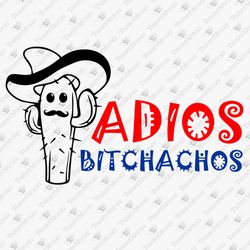 Adios Bitchachos Mexican Cinco De Mayo SVG Cut File