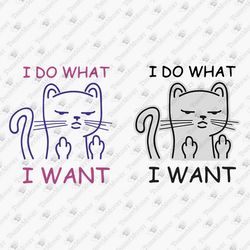 I Do What I Want Middle Finger Funny Cat Naughty Quote SVG Cut File