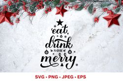 Eat Drink and be Merry. Funny Christmas quote SVG