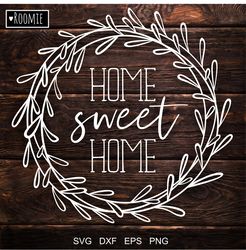 Home Sweet Home SVG Cut File, Sweet Home Wreath Sign, Home Sign SVG, Home Print, Happy Home SVG boho wall decor Diy