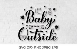 Baby Its Covid Outside. Pandemic quote SVG