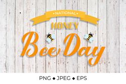 National Honey Bee Day sublimation design