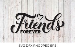 Friends forever calligraphy lettering. Friendship quote SVG