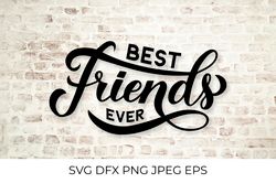 Best Friends Ever calligraphy lettering. Friendship quote SVG