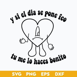 Y Si EL Dia SE Pone Feo Tu Me Lo Haces Bonito SVG, Bunny SVG Digital File