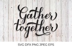 Gather Together calligraphy hand lettering SVG