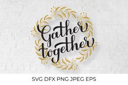 Gather Together SVG. Inspirational Quote. Calligraphy lettering
