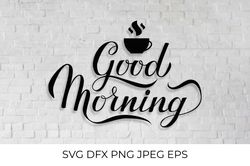 Good Morning calligraphy hand lettering with cup of coffee SVG