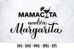Mamacita needs a margarita SVG. Funny alcohol quote