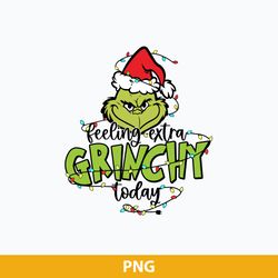 Feeling Extra Grinch Today PNG, Grinch Christmas Santa Hat PNG, Christmas PNG.