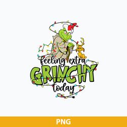 Grinch Feeling Extra Grinch Today PNG, The Grinch Christmas PNG, Christmas PNG.