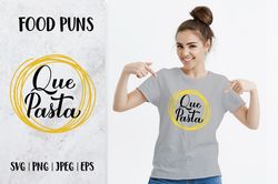 Que Pasta. Funny quote. Food pun SVG