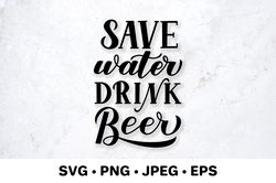 Save water drink beer SVG. Funny drinking quote