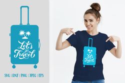 Lets go Travel. Suitcase SVG. Hand lettered travel quote