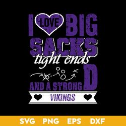I Love Big Sacks tight ends and a strongD Minnesota Vikings SVG, Minnesota Vikings SVG