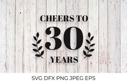 Cheers to 30 Years SVG. 30th Birthday, 30th Anniversary sign