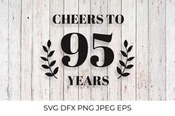 Cheers to 95 Years SVG. 95th Birthday, 95th Anniversary sign