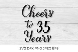 Cheers to 35 Years SVG. 35th Birthday, Anniversary calligraphy lettering