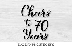 Cheers to 70 Years SVG. 70th Birthday, Anniversary calligraphy lettering